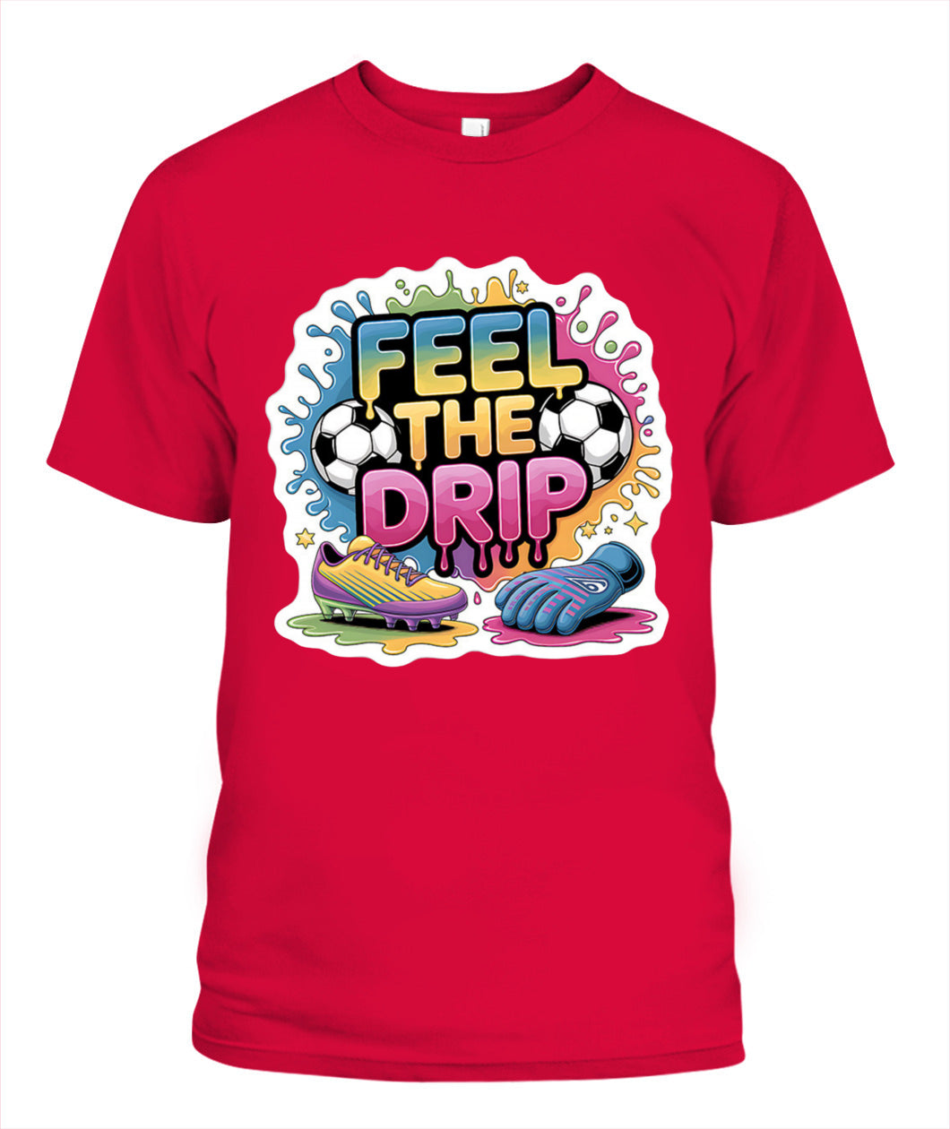 ✨From Every Fan, For Every Match✨-Feel The Drip Soccer Graphic T-Shirt - Modern Unisex Hypebeast Sports Tee