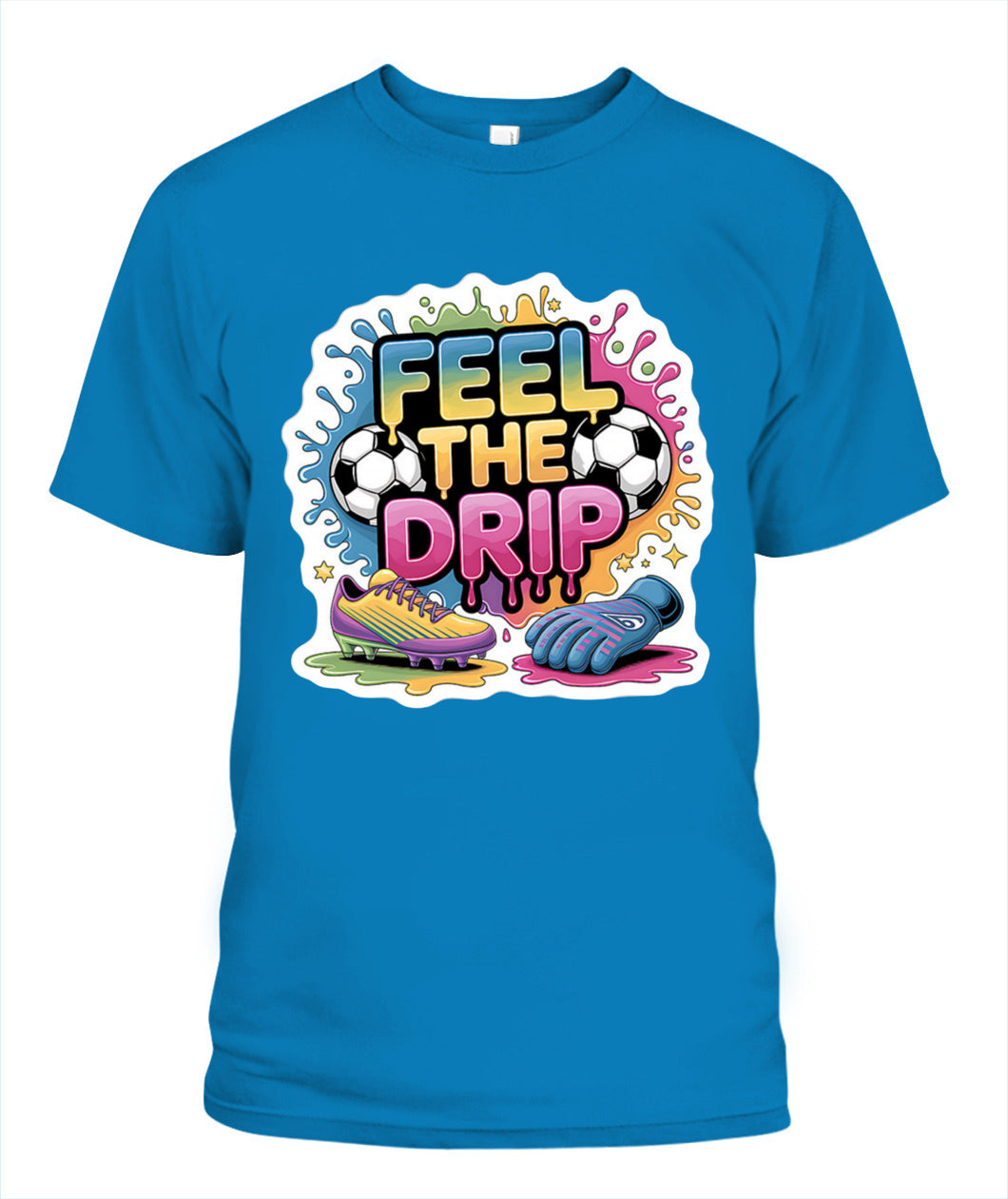 ✨From Every Fan, For Every Match✨-Feel The Drip Soccer Graphic T-Shirt - Modern Unisex Hypebeast Sports Tee