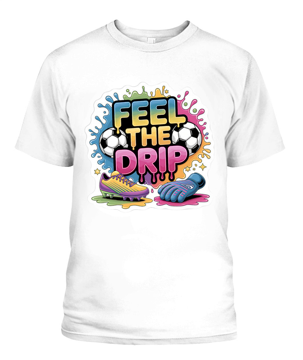 ✨From Every Fan, For Every Match✨-Feel The Drip Soccer Graphic T-Shirt - Modern Unisex Hypebeast Sports Tee