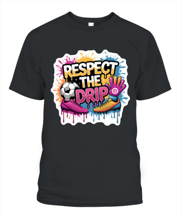 ✨From Every Fan, For Every Match✨-"Respect The Drip" Soccer Graphic T-Shirt - Cute Pop-Art Fan Tee